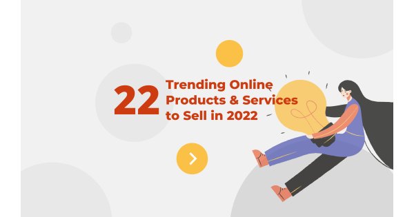 What To Sell Online: Best Selling Trending Products 2022 What To Sell Online: Best Selling Trending Products 2022