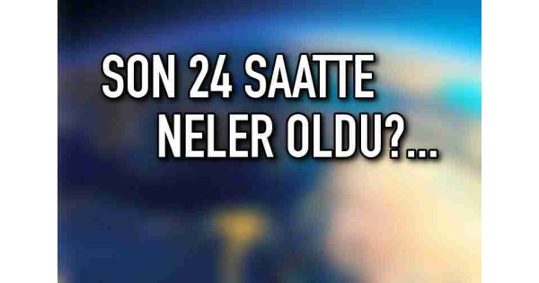 What happened in the last 24 hours? Brief from Turkey and the world... November 28, 2018