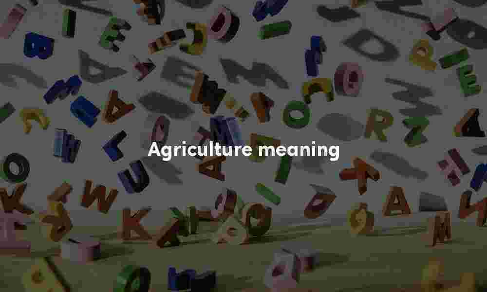 Agriculture definition Agriculture meaning