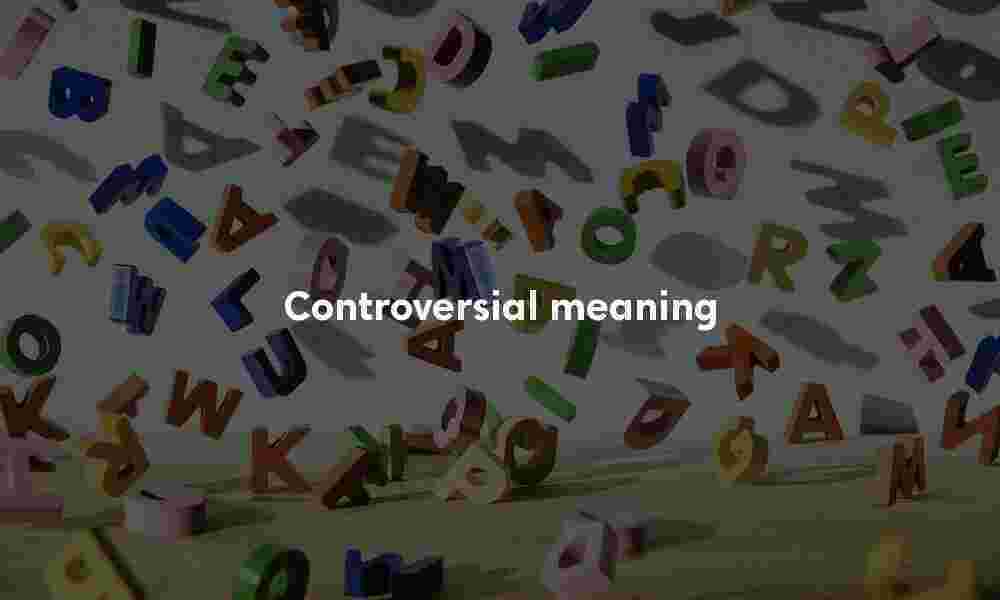 Controversial meaning