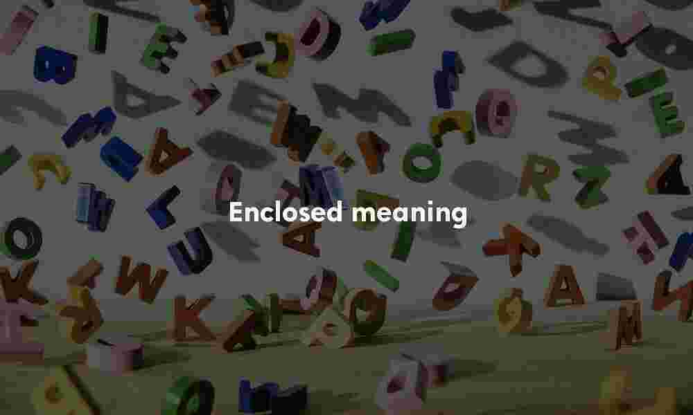 Enclosed meaning