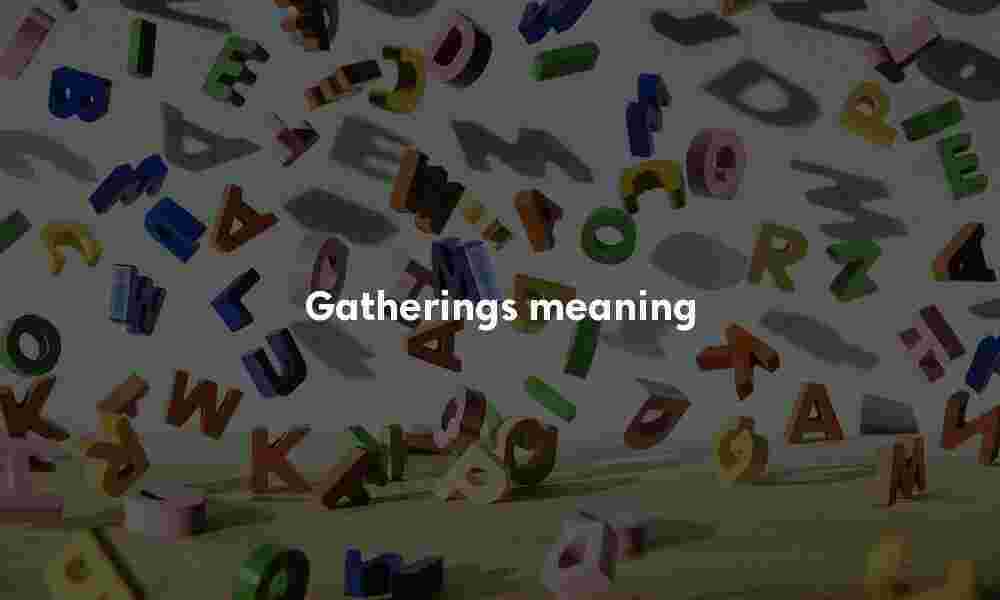Gatherings meaning
