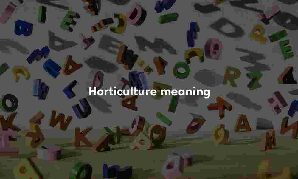 Horticulture definition Horticulture meaning