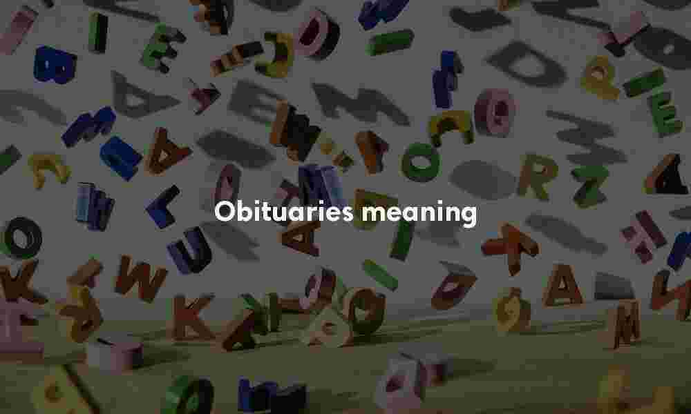 Obituaries definition Obituaries meaning