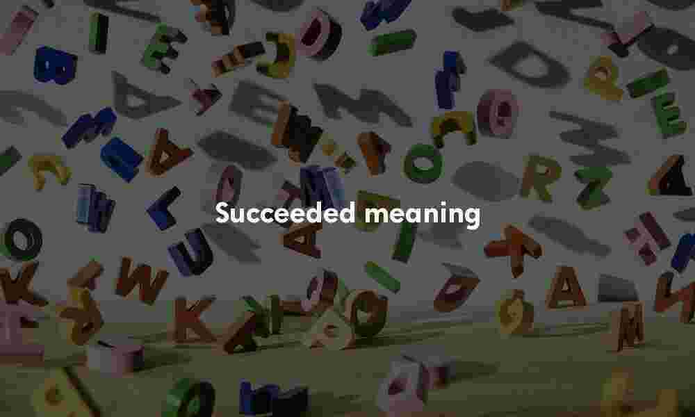 Succeeded meaning