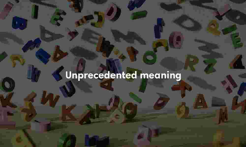 Unprecedented meaning